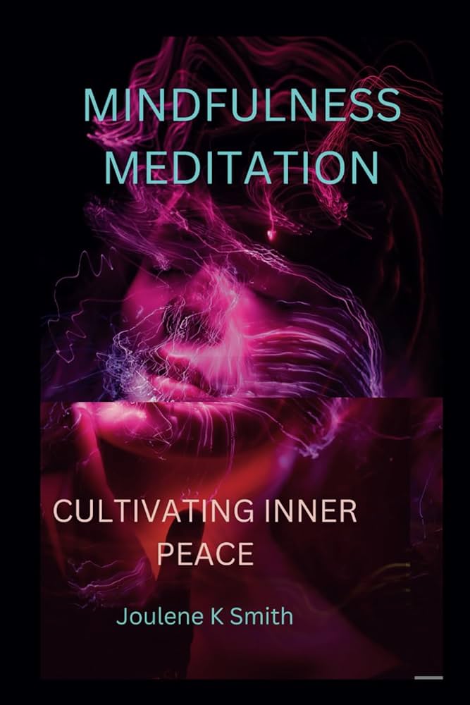 Mindfulness Meditation: Cultivating Inner Peace